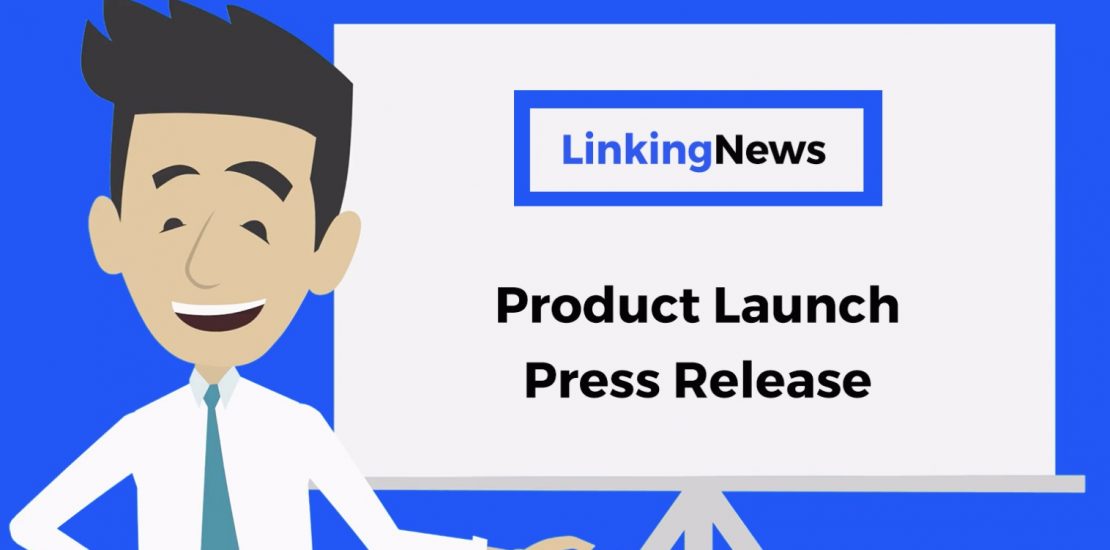 Linking News - How To Write A Press Release For A Product Launch, Product Launch Press Release Examples